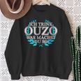 Trink Ich Ouzo Bin Ich Zu Ich Trink Ouzo Was Machst Du So Sweatshirt Geschenke für alte Frauen