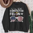 Trump 2024 Convicted Felon I Am Voting Convicted Felon 2024 Sweatshirt Gifts for Old Women