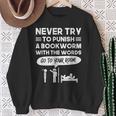Never Try To Punish A Bookworm Sweatshirt Gifts for Old Women