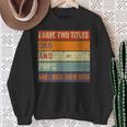 I Have Two Titles Dad And Pops Fathers Day Grandpa Sweatshirt Gifts for Old Women