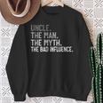 Uncle The Man The Myth The Bad Influence For Dad Papa Sweatshirt Gifts for Old Women