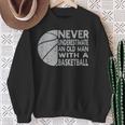 Never Underestimate An Old Man With Basketball Coach Grandpa Sweatshirt Gifts for Old Women