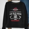 Never Underestimate An Old Man Who Was Born In November Sweatshirt Gifts for Old Women