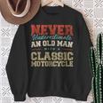 Never Underestimate An Old Man With A Classic Motorcycle Sweatshirt Gifts for Old Women
