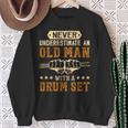 Never Underestimate An Old Man With A Drum Set Best Sweatshirt Gifts for Old Women