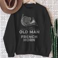 Never Underestimate An Old Man With A French Horn Novelty Sweatshirt Gifts for Old Women