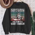 Underschatz Nie Eine Alten Mann Beim Kart Fahren Gokart Sweatshirt Geschenke für alte Frauen