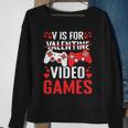 V Is For Video Games Valentines Day Valentine Gaming Sweatshirt Gifts for Old Women