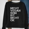 Vegan Saying Nicht Vegan Sein Ist Nicht Ok Vegan Black Sweatshirt Geschenke für alte Frauen