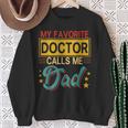 Vintage My Favorite Doctor Calls Me Dad Costume Proud Dad Sweatshirt Gifts for Old Women
