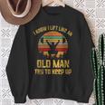 Vintage I Know I Lift Like An Old Man Try To Keep Up Sweatshirt Gifts for Old Women