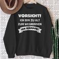 Vorsicht Ich Bin Zu Alt Zum Wegrennen Ich Kämpfe Sweatshirt Geschenke für alte Frauen