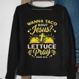 Wanna Taco Bout Jesus Lettuce Pray Cinco De Mayo Sweatshirt Gifts for Old Women