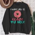 I Want You To Glaze My Hole Donut Lover Graphic Sweatshirt Gifts for Old Women