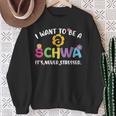 I Want To Be A Schwa It Never Stressed Teacher Sweatshirt Gifts for Old Women