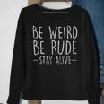 Be Weird Be Rude Stay Alive True Crime Sweatshirt Gifts for Old Women