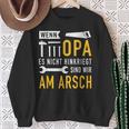 Wenn Opa Es Nicht Hinkriegt Sind Wir Am Arsch Wenn Opa Es S Sweatshirt Geschenke für alte Frauen