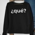 “What Qué” Simple Spanish Word Sweatshirt Gifts for Old Women