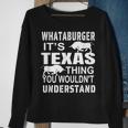 Whataburger It’S Texas Thing Proud Texas Hometown Sweatshirt Gifts for Old Women