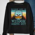 Whiskey Goes In Wisdom Comes Out Fathers Day Dad Sweatshirt Gifts for Old Women