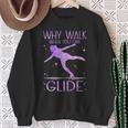 Why Walk When You Can Glide Ice Skating Figure Skating Sweatshirt Gifts for Old Women