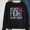 My Wife's Fight Is My Fight Breast Cancer Support Sweatshirt Gifts for Old Women