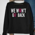 We Won't Go Back Women's Rights Feminist Sweatshirt Gifts for Old Women
