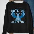 They Only Hate Us 'Cause They Ain't Us Go Mystic Team Sweatshirt Gifts for Old Women