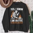 Yes I Know I Am On Fire Welder Welding Sweatshirt Gifts for Old Women