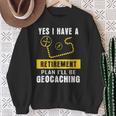 Yes I Have A Retirement Plan I'll Be Geocaching Sweatshirt Gifts for Old Women