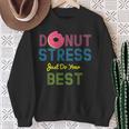 Yummy Donut Stress Just Do Your Best Sweatshirt Gifts for Old Women