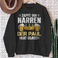 Zapft Ihr Narren Paul Hat Durst Bier Biertrinker Paul Sweatshirt Geschenke für alte Frauen