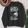 Zum Angeln Geboren Zur Schule Gezwungen Angler Angelfan Sweatshirt Geschenke für alte Frauen