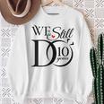 We Still Do 10 Years Couple 10Th Wedding Anniversary Sweatshirt Gifts for Old Women