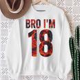 Bro I'm 18 Years Old 18Th Birthday Cool 18Th Birthday Sweatshirt Gifts for Old Women