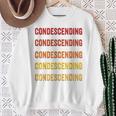 Condescending Definition Condescending Sweatshirt Gifts for Old Women