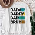 Dada Daddy Dad Bruh Fathers Day Boy Dad Husband Fatherhood Sweatshirt Gifts for Old Women