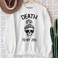Death To My 20'S Death To 20S Party30S Skull Skeleton Sweatshirt Gifts for Old Women