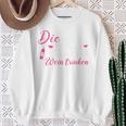 Die Tut Nix Die Will Nur Wein Trinken Sweatshirt Geschenke für alte Frauen