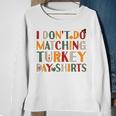 I Don't Do Matching Turkey Day Thanksgiving Couple Sweatshirt Gifts for Old Women