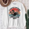 Family Cruise Mexico 2024 Family Matching Couple Sweatshirt Gifts for Old Women