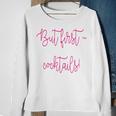 But First Cocktails Sweatshirt Gifts for Old Women
