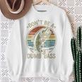 Fishing Dont Be Dumb Bass Family Dad Sweatshirt Gifts for Old Women