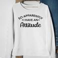 Graphic For So Apparently I Have An Attitude Sweatshirt Gifts for Old Women