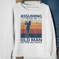 Golf Assuming I'm Just An Old Man Was Your First Mistake Sweatshirt Gifts for Old Women