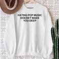 Hating Pop Music Doesn't Make You Deep Sweatshirt Gifts for Old Women