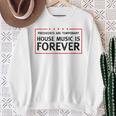 House Music Lover Quote Dj Edm Raver Sweatshirt Gifts for Old Women