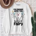 I'm Friends With The Tooth Fairy Dental Pediatric Dentist Sweatshirt Gifts for Old Women