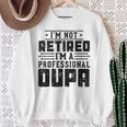 I'm Not Retired I'm A Professional Oupa For Fathers Day Sweatshirt Gifts for Old Women