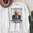 I'm Voting Convicted Felon 2024 Trump 2024 Convicted Felon Sweatshirt Gifts for Old Women